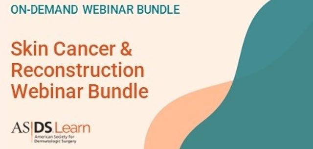 American Society for Dermatologic Surgery Skin Cancer & Reconstruction Webinar Bundle