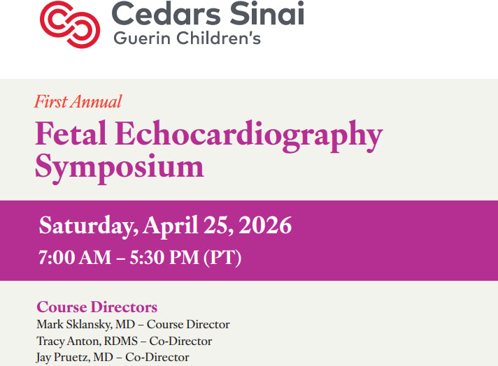 Cedars Sinai 1st Annual Cedars-Sinai Fetal Echocardiography Symposium 2026