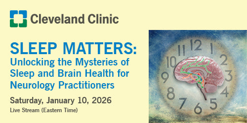 Cleveland Clinic Sleep Matters Unlocking the Mysteries of Sleep & Brain Health for Neurology Practitioners 2026