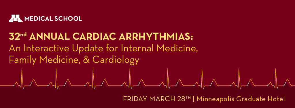 University of Minnesota 32nd Annual Cardiac Arrhythmias Conference 2025