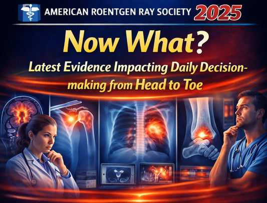 American Roentgen Ray Society Now what Latest Evidence Impacting Daily Decision-making from Head to Toe 2025