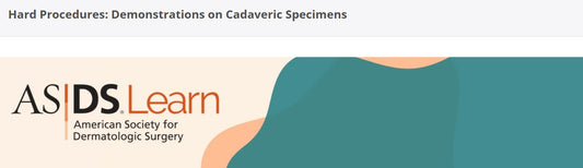 American Society for Dermatologic Surgery Hard Procedures Demonstrations on Cadaveric Specimens 2025