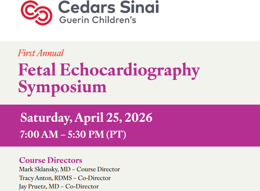Cedars Sinai 1st Annual Cedars-Sinai Fetal Echocardiography Symposium 2026