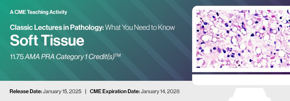DocmedED 2025 Classic Lectures in Pathology What You Need to Know Soft Tissue Pathology