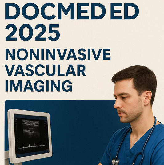 DocmedED 2025 Noninvasive Vascular Imaging