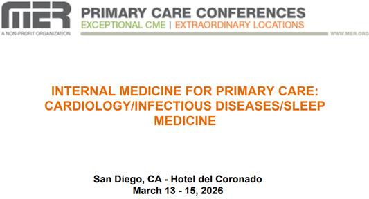 MER Primary Care Conferences Geriatric Medicine for Primary Care Cardio ID Sleep Mar 13-15, 2026