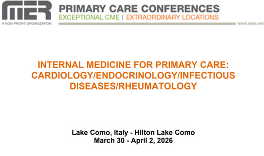 MER Primary Care Conferences Internal Medicine for Primary Care Cardio Endo ID Rheum Mar 30 – Apr 02, 2026