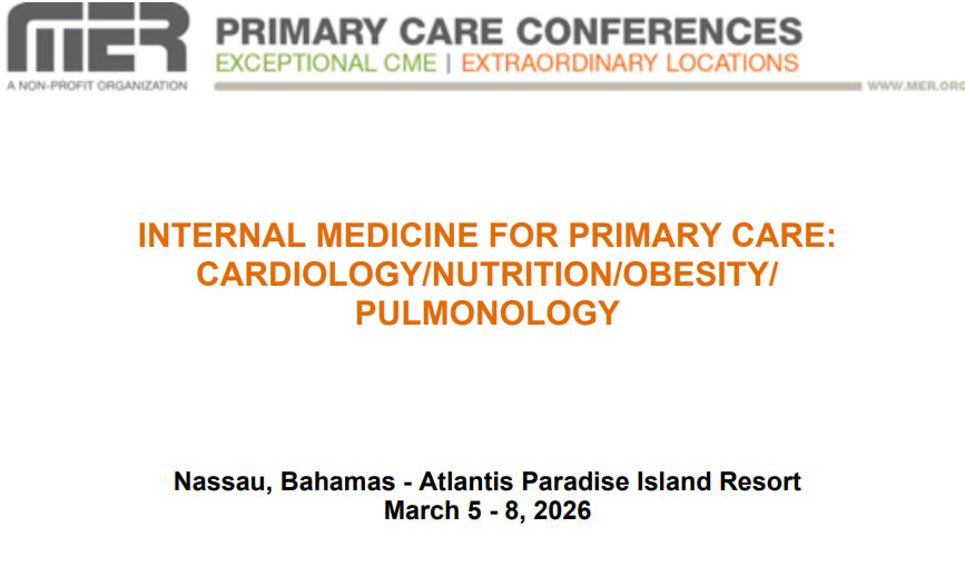 MER Primary Care Conferences Internal Medicine for Primary Care Cardio Nutrition Obesity Pulm Mar 05-08, 2026