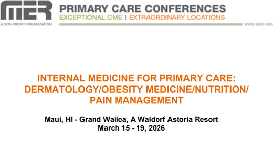MER Primary Care Conferences Internal Medicine for Primary Care Derm Obesity Nutrition Pain Mar 15-19, 2026