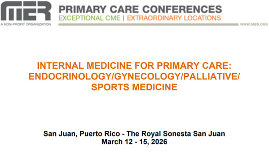 MER Primary Care Conferences Internal Medicine for Primary Care Endo Gyn Palliative Sports Med Mar 12-15, 2026