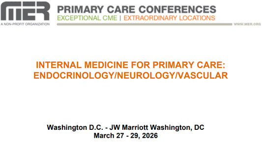 MER Primary Care Conferences Internal Medicine for Primary Care Endo Neuro Vasc Mar 27-29, 2026