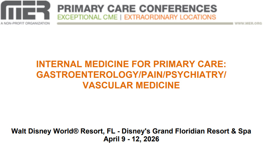 MER Primary Care Conferences Internal Medicine for Primary Care Gastro Pain Psych Vasc Apr 09-12, 2026