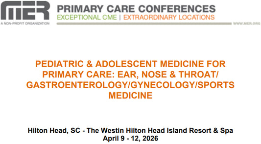 MER Primary Care Conferences Pediatric & Adolescent Medicine for Primary Care ENT Gastro Gyn Sports Med Apr 09-12, 2026