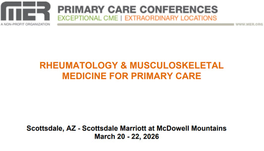MER Primary Care Conferences Rheumatology & Musculoskeletal Medicine for Primary Care Mar 20-22, 2026