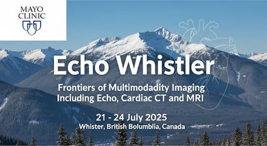 Mayo Clinic Echo Whistler Frontiers of Multimodality Imaging Including Echo, Cardiac CT and MRI 2025