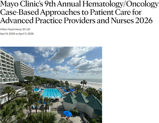 Mayo Clinic’s 9th Annual Hematology Oncology Case-Based Approaches to Patient Care for Advanced Practice Providers and Nurses 2026