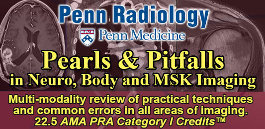 Meetings By Mail Penn Radiology Pearls & Pitfalls Neuro, Body and MSK Imaging 2025