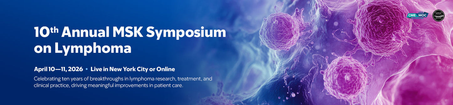 Memorial Sloan Kettering Cancer Center 10th Annual MSK Symposium on Lymphoma 2026