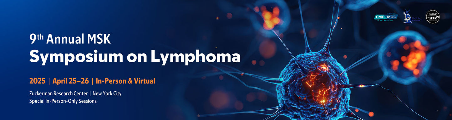 Memorial Sloan Kettering Cancer Center 9th Annual MSK Symposium on Lymphoma 2025
