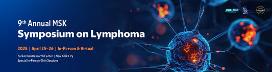 Memorial Sloan Kettering Cancer Center 9th Annual MSK Symposium on Lymphoma 2025