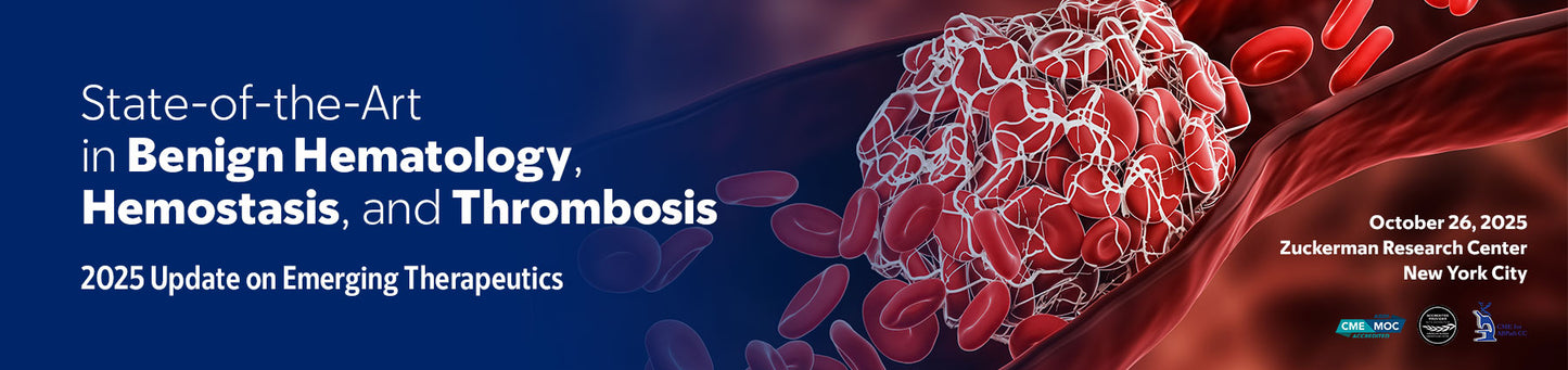 Memorial Sloan Kettering Cancer Center State-of-the-Art in Benign Hematology, Hemostasis, and Thrombosis 2025