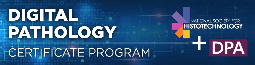 National Society for Histotechnology Digital Pathology Certificate Program 2025