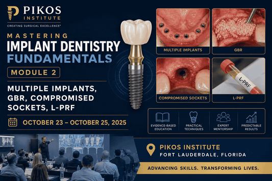Pikos Institute Mastering Implant Dentistry Fundamentals Module 2 Multiple Implants, GBR, Compromised Sockets, L-PRF October 23 – October 25, 2025