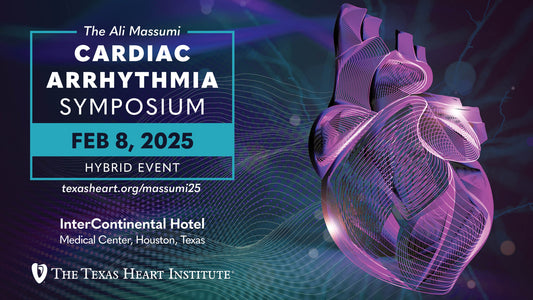 Texas Heart Institute The Ali Massumi Cardiac Arrhythmia Symposium 2025