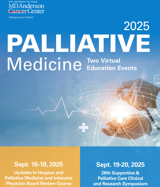 The University of Texas MD Anderson Cancer Center Updates in Hospice and Palliative Care and Intensive Physician Board Review 2025