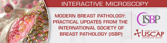 USCAP Modern Breast Pathology Practical Updates from the International Society of Breast Pathology (ISBP) 2026