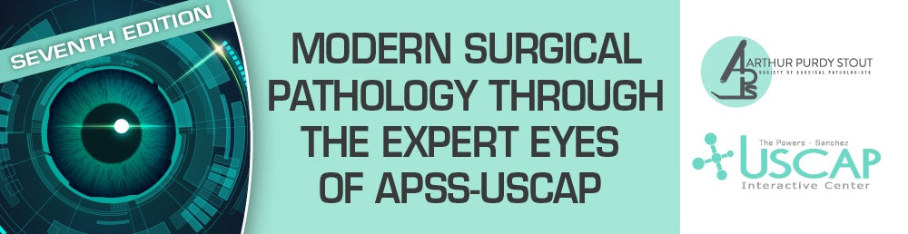 USCAP Modern Surgical Pathology Through the Expert Eyes of APSS-USCAP Seventh Edition 2026