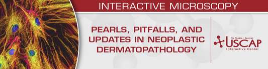 USCAP Pearls, Pitfalls, and Updates in Neoplastic Dermatopathology 2025