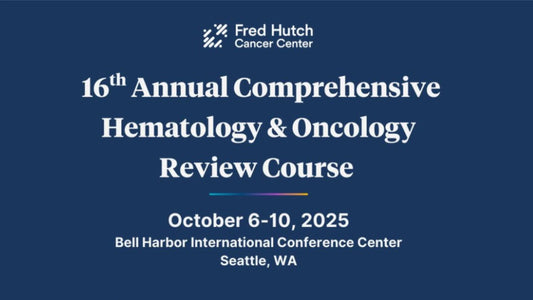UW Medicine 16th Annual Comprehensive Hematology & Oncology Review Course 2025