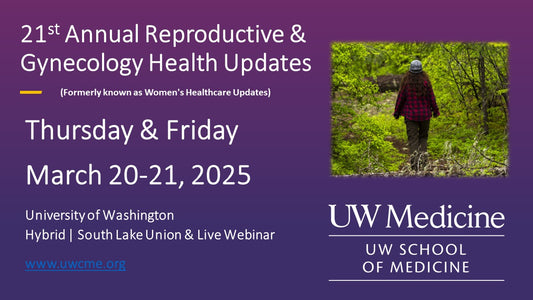 UW Medicine 21st Annual Reproductive & Gynecology Health Updates 2025