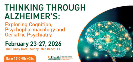 University of Miami Thinking Through Alzheimer’s Exploring Cognition, Psychopharmacology and Geriatric Psychiatry 2026